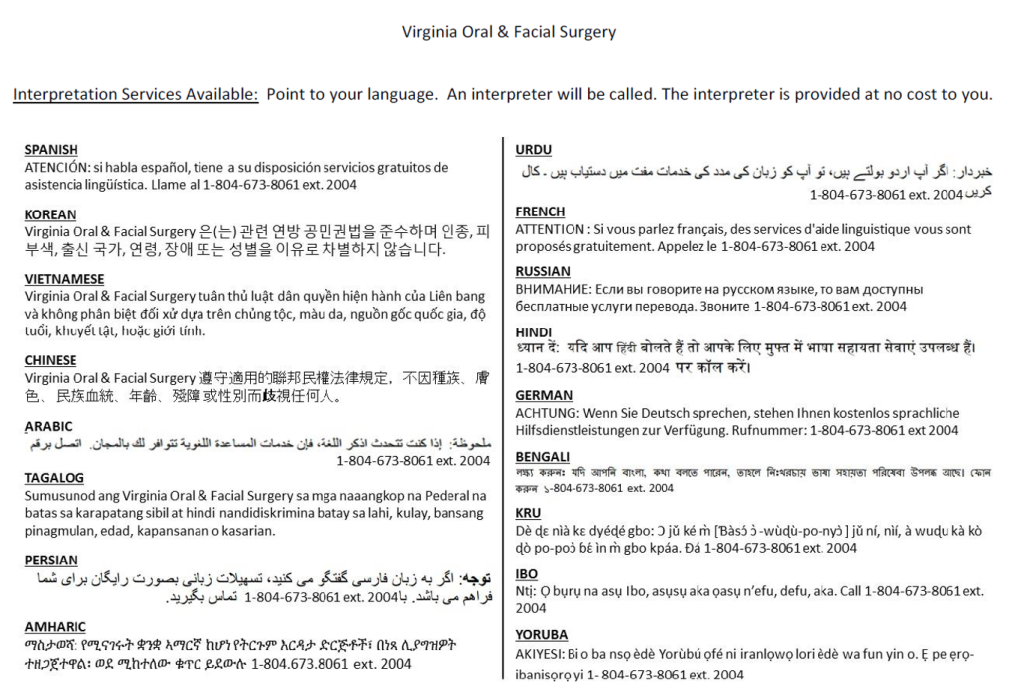 written in many languages - Interpretation services available, point to your language. An interpreter will be called. The interpreter is provided to you at no cost to you.