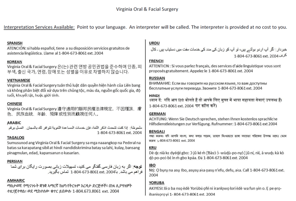 written in many languages - Interpretation services available, point to your language. An interpreter will be called. The interpreter is provided to you at no cost to you.